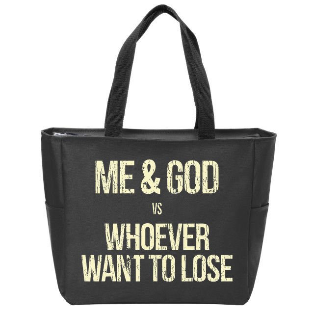 Me And God Vs Whoever Want To Lose Zip Tote Bag
