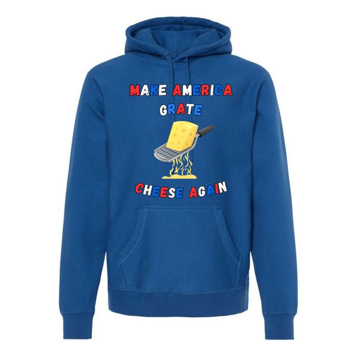 Make America Grate Cheese Again: 2024 Presidential Humor Gift Premium Hoodie