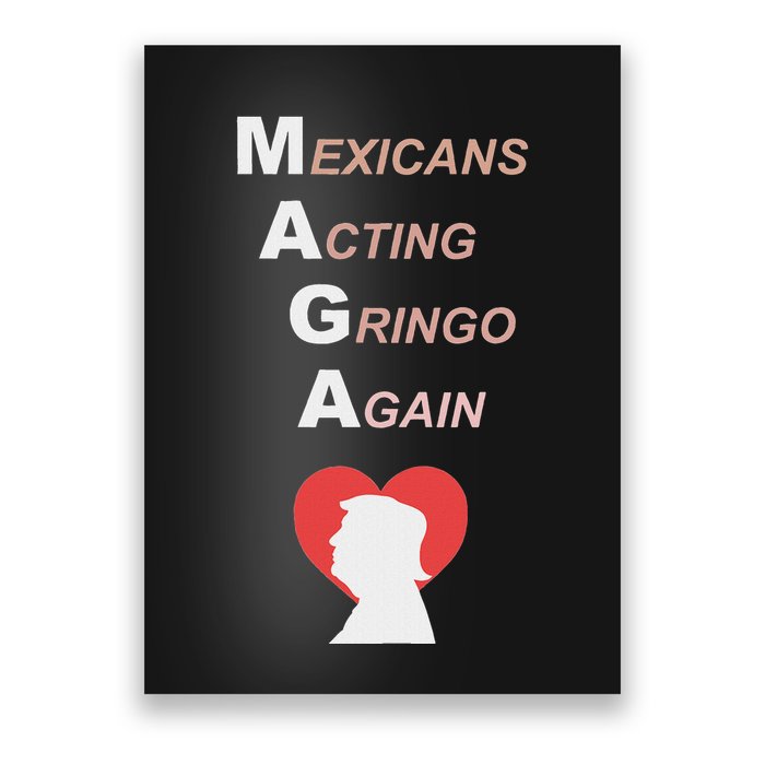 Mexicans Acting Gringo Again Maga Love Trump Poster