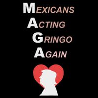 Mexicans Acting Gringo Again Maga Love Trump Poster