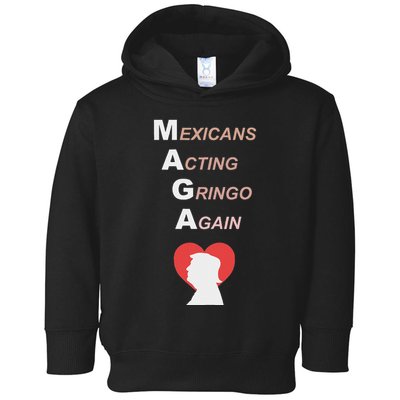 Mexicans Acting Gringo Again Maga Love Trump Toddler Hoodie