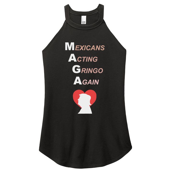 Mexicans Acting Gringo Again Maga Love Trump Women's Perfect Tri Rocker Tank