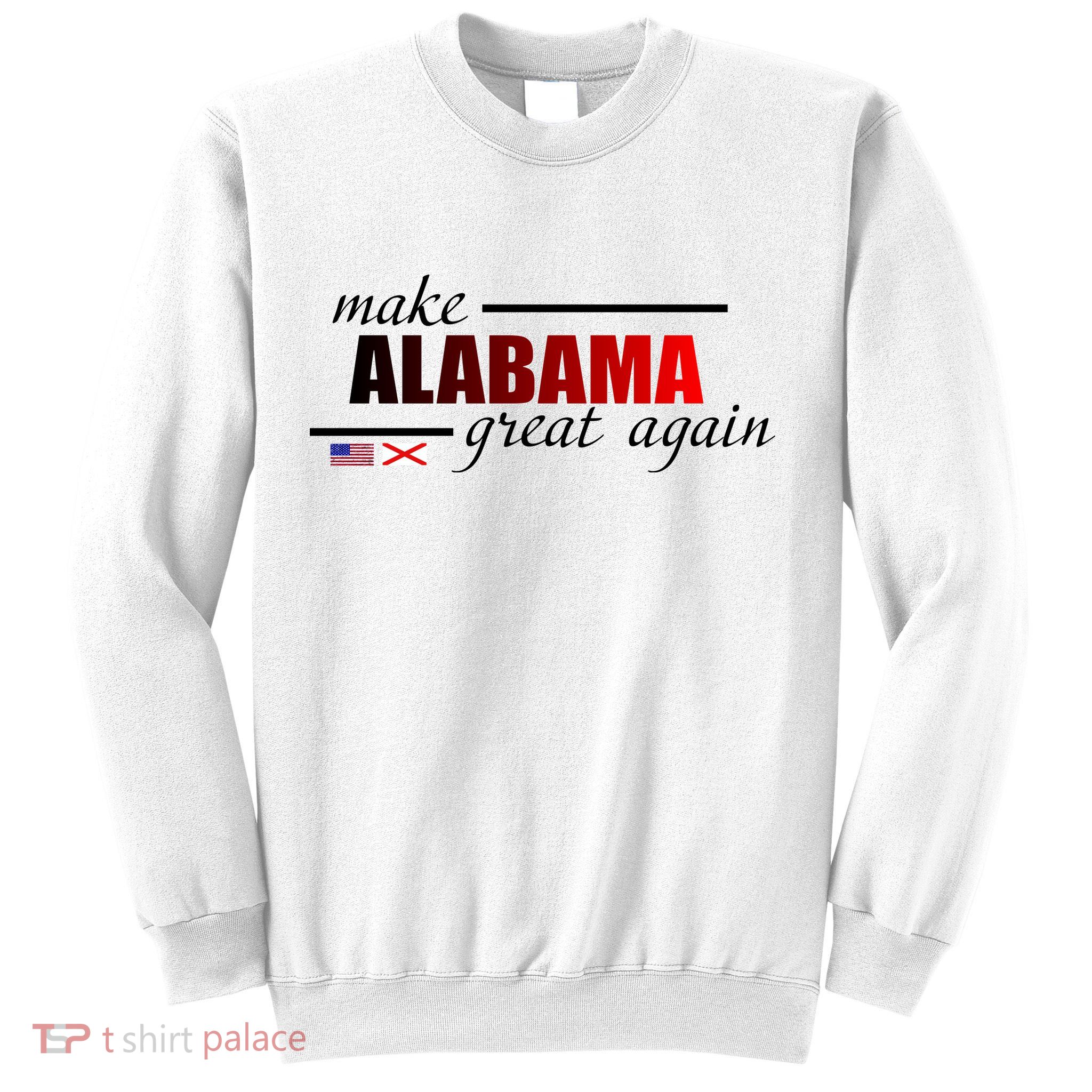 Make Alabama Great Again Sweatshirt
