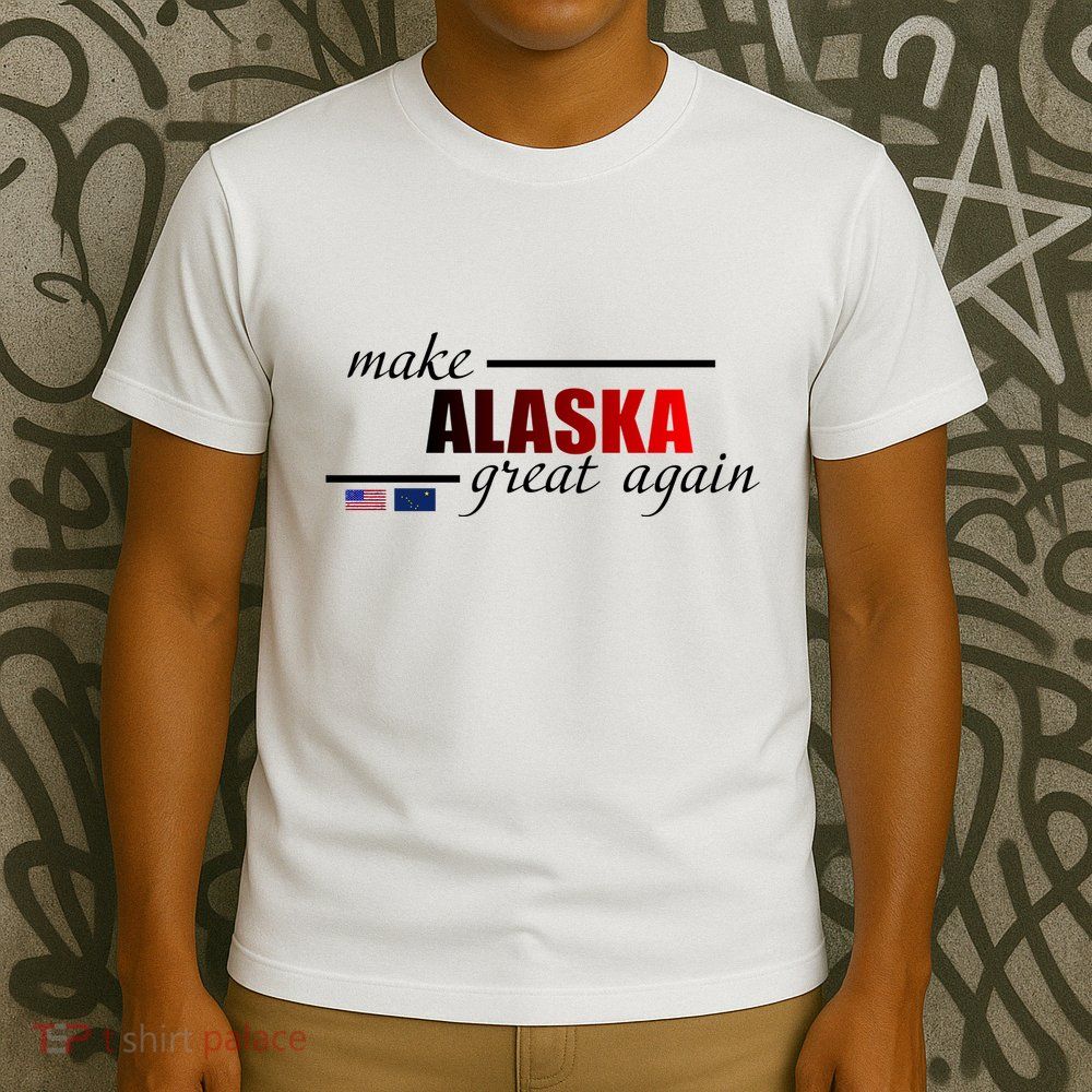 Make Alaska Great Again T-Shirt