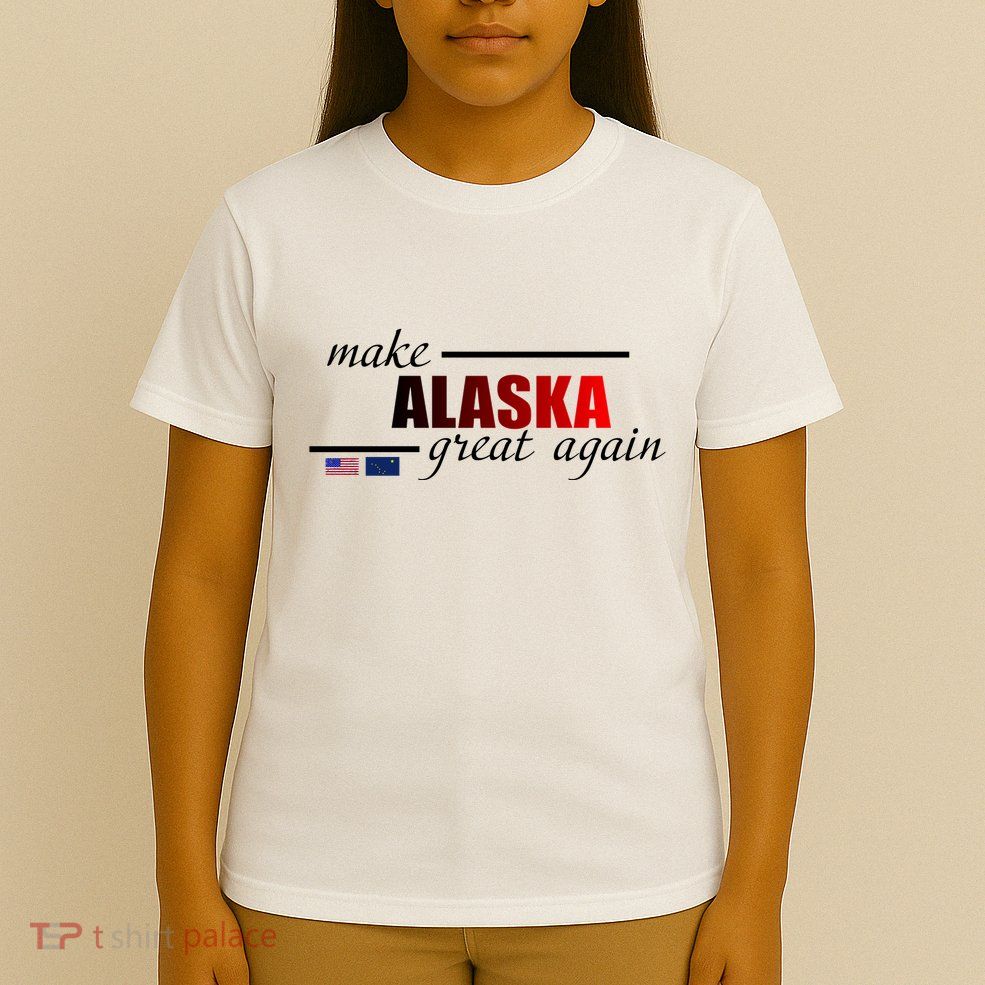 Make Alaska Great Again T-Shirt
