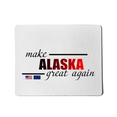 Make Alaska Great Again Mousepad