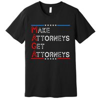 Make Attorneys Get Attorneys Premium T-Shirt