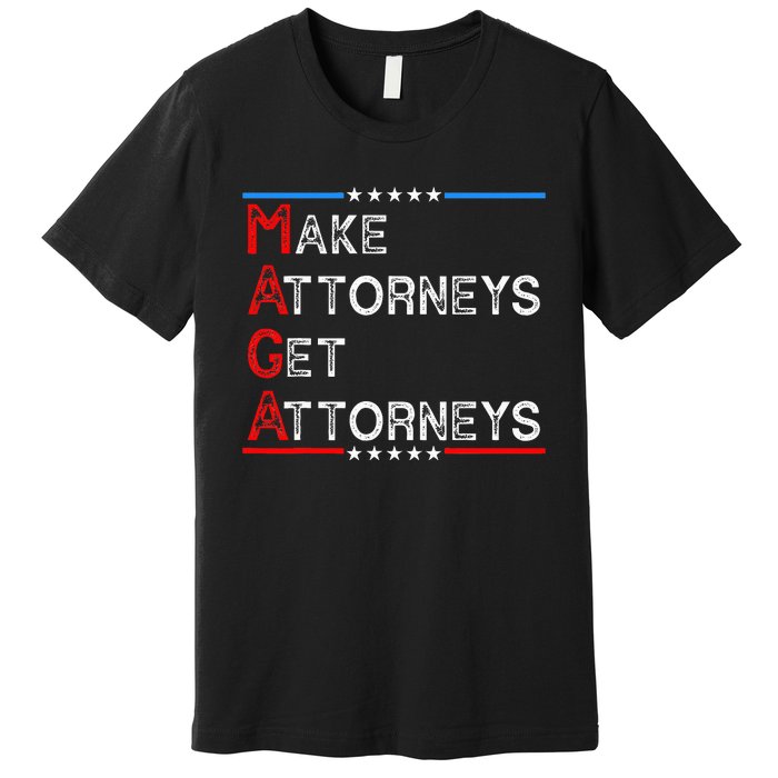 Make Attorneys Get Attorneys Premium T-Shirt