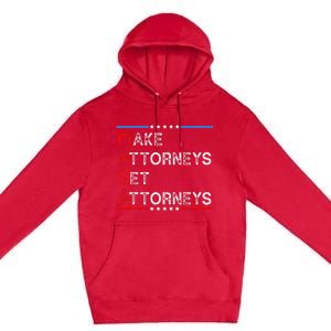 Make Attorneys Get Attorneys Premium Pullover Hoodie