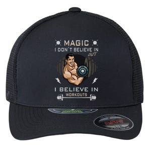 Magic I Don't Believe In But I Believe In Workouts Funny Gym Flexfit Unipanel Trucker Cap