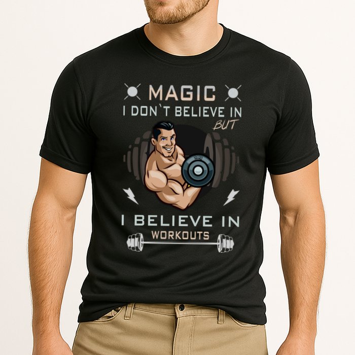 Magic I Don't Believe In But I Believe In Workouts Funny Gym Performance Shirt