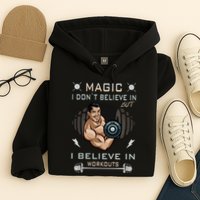 Magic I Don't Believe In But I Believe In Workouts Funny Gym Hoodie