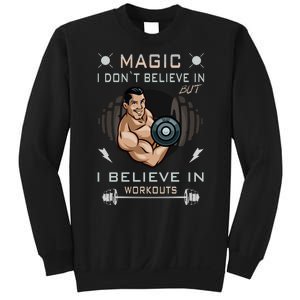 Magic I Don't Believe In But I Believe In Workouts Funny Gym Sweatshirt