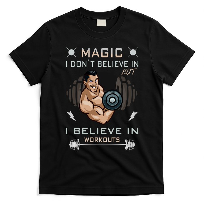 Magic I Don't Believe In But I Believe In Workouts Funny Gym T-Shirt