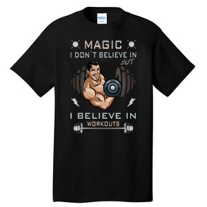 Magic I Don't Believe In But I Believe In Workouts Funny Gym Tall T-Shirt