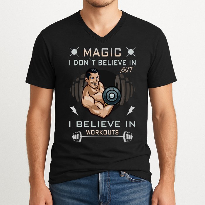 Magic I Don't Believe In But I Believe In Workouts Funny Gym V-Neck T-Shirt