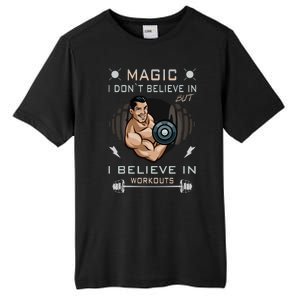 Magic I Don't Believe In But I Believe In Workouts Funny Gym Tall Fusion ChromaSoft Performance T-Shirt