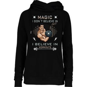 Magic I Don't Believe In But I Believe In Workouts Funny Gym Womens Funnel Neck Pullover Hood