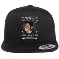 Magic I Don't Believe In But I Believe In Workouts Funny Gym Flat Bill Trucker Hat