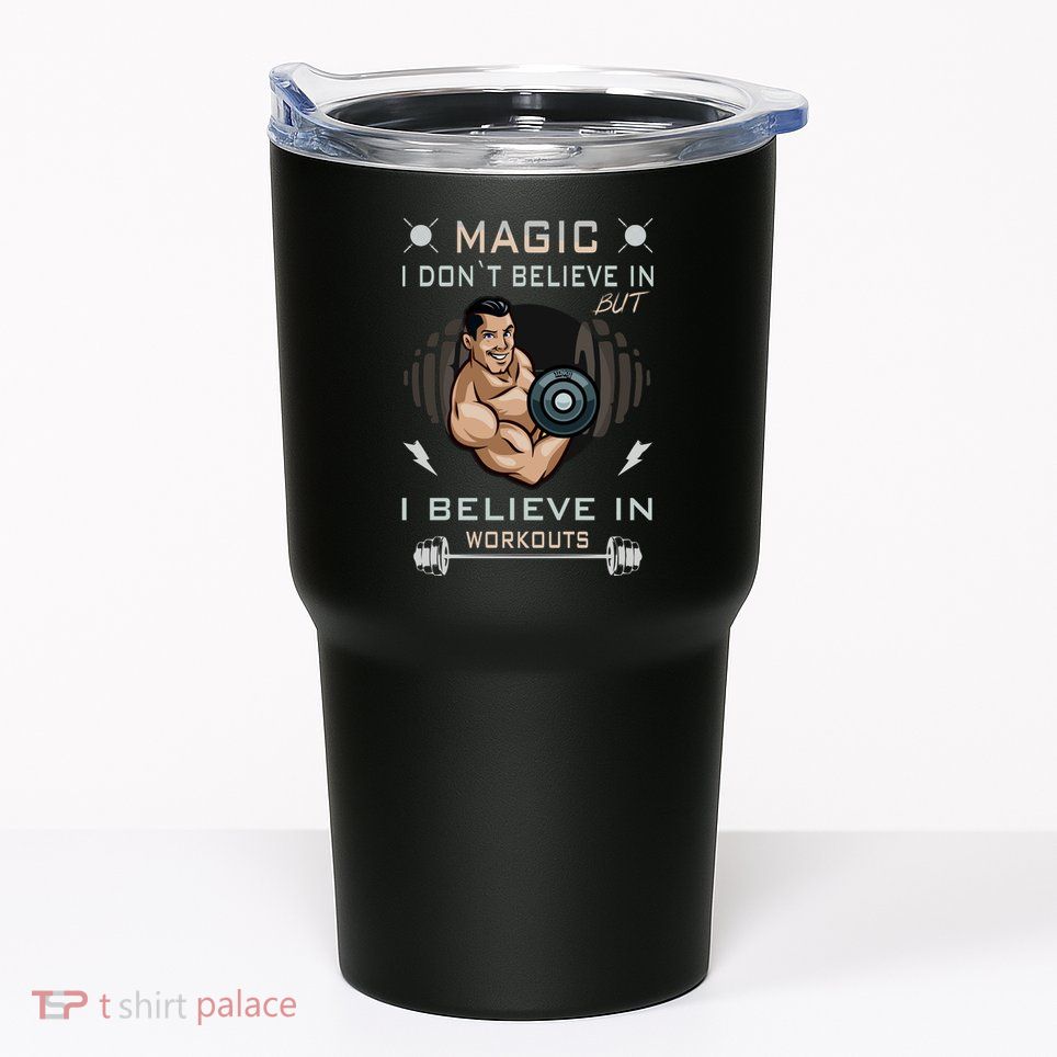 Magic I Don't Believe In But I Believe In Workouts Funny Gym Tumbler