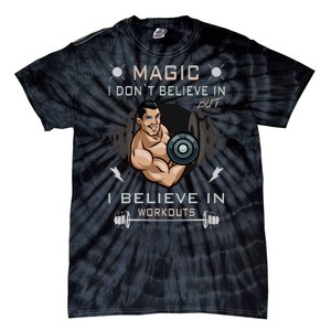 Magic I Don't Believe In But I Believe In Workouts Funny Gym Tie-Dye T-Shirt