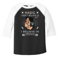 Magic I Don't Believe In But I Believe In Workouts Funny Gym Toddler Fine Jersey T-Shirt