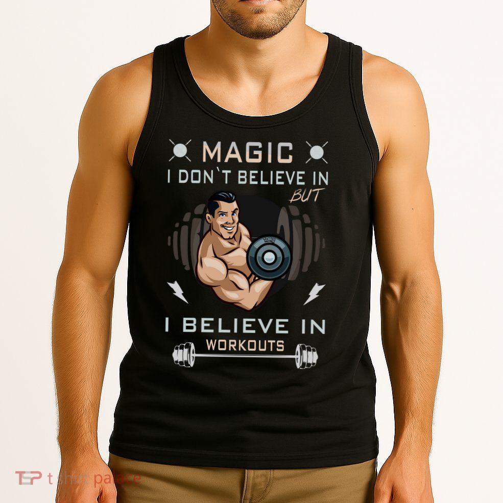 Magic I Don't Believe In But I Believe In Workouts Funny Gym Tank Top
