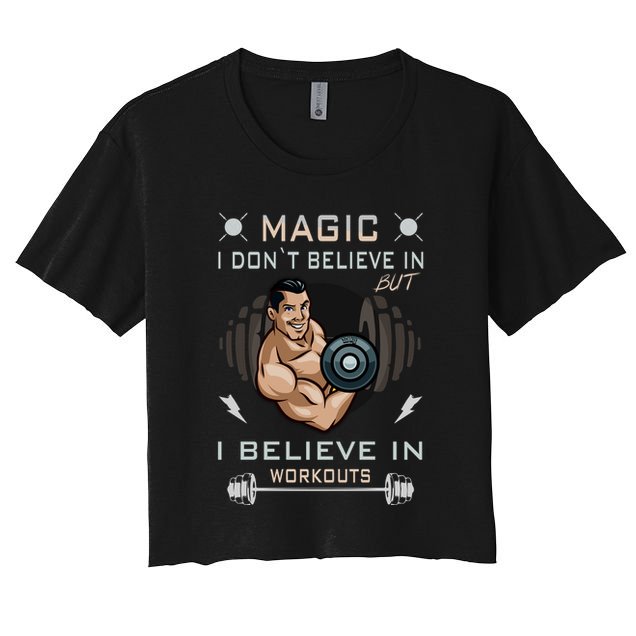 Magic I Don't Believe In But I Believe In Workouts Funny Gym Crop Top