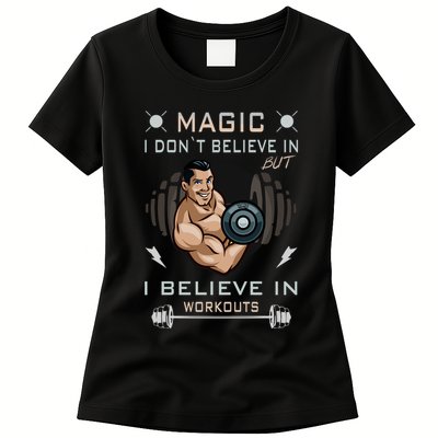 Magic I Don't Believe In But I Believe In Workouts Funny Gym Womens T-Shirt