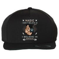 Magic I Don't Believe In But I Believe In Workouts Funny Gym Wool Snapback Cap