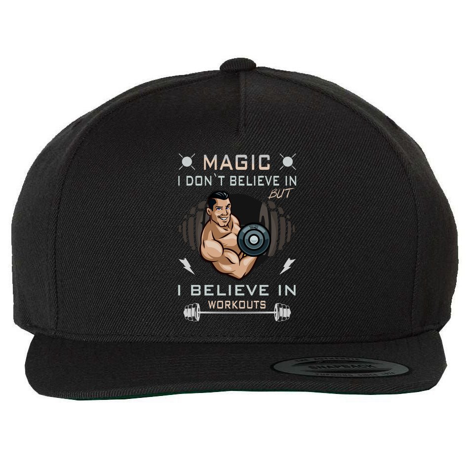 Magic I Don't Believe In But I Believe In Workouts Funny Gym Wool Snapback Cap
