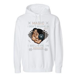 Magic I Don't Believe In But I Believe In Workouts Funny Gym Garment-Dyed Fleece Hoodie