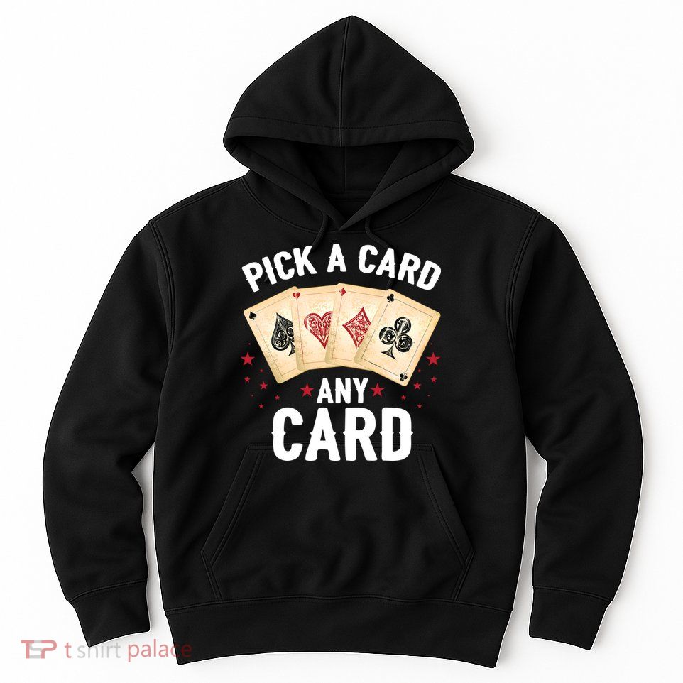 Magic Trick Pick A Card Any Card Magician Hoodie