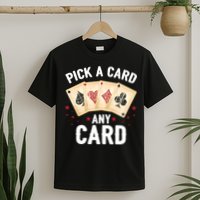 Magic Trick Pick A Card Any Card Magician T-Shirt