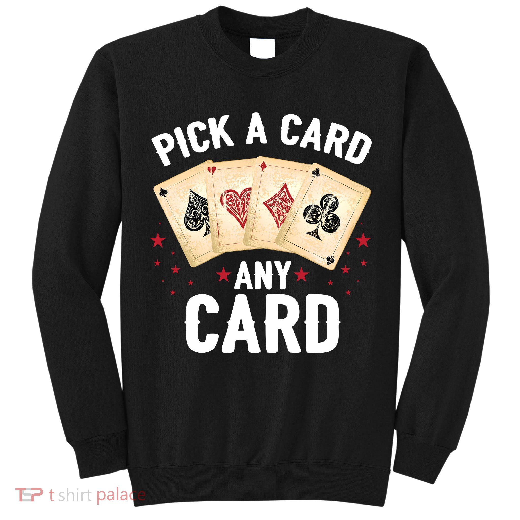 Magic Trick Pick A Card Any Card Magician Tall Sweatshirt