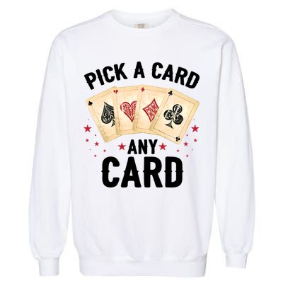 Magic Trick Pick A Card Any Card Magician Garment-Dyed Sweatshirt