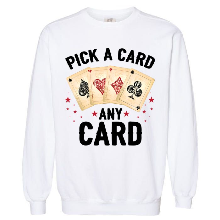 Magic Trick Pick A Card Any Card Magician Garment-Dyed Sweatshirt