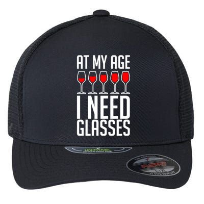 At My Age I Need A Glass Wine Flexfit Unipanel Trucker Cap