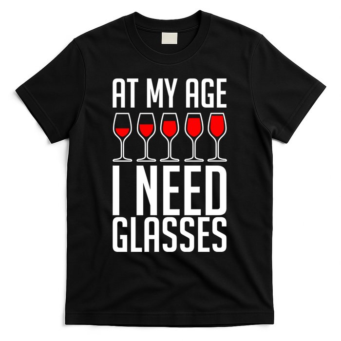 At My Age I Need A Glass Wine T-Shirt