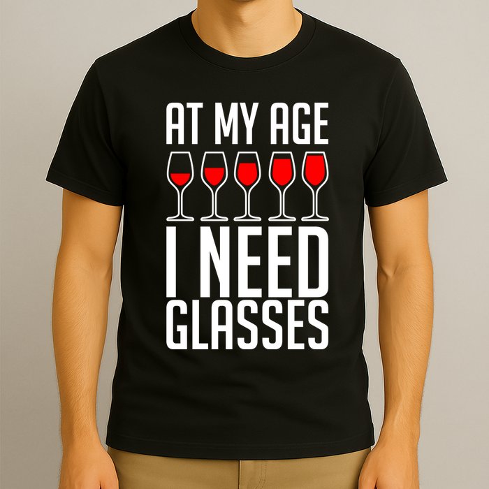 At My Age I Need A Glass Wine T-Shirt