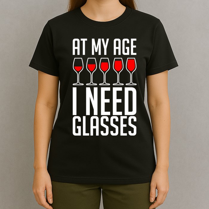 At My Age I Need A Glass Wine T-Shirt