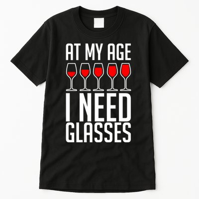 At My Age I Need A Glass Wine Tall T-Shirt