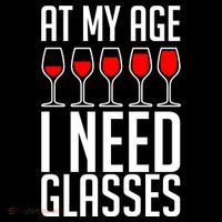At My Age I Need A Glass Wine Tall T-Shirt