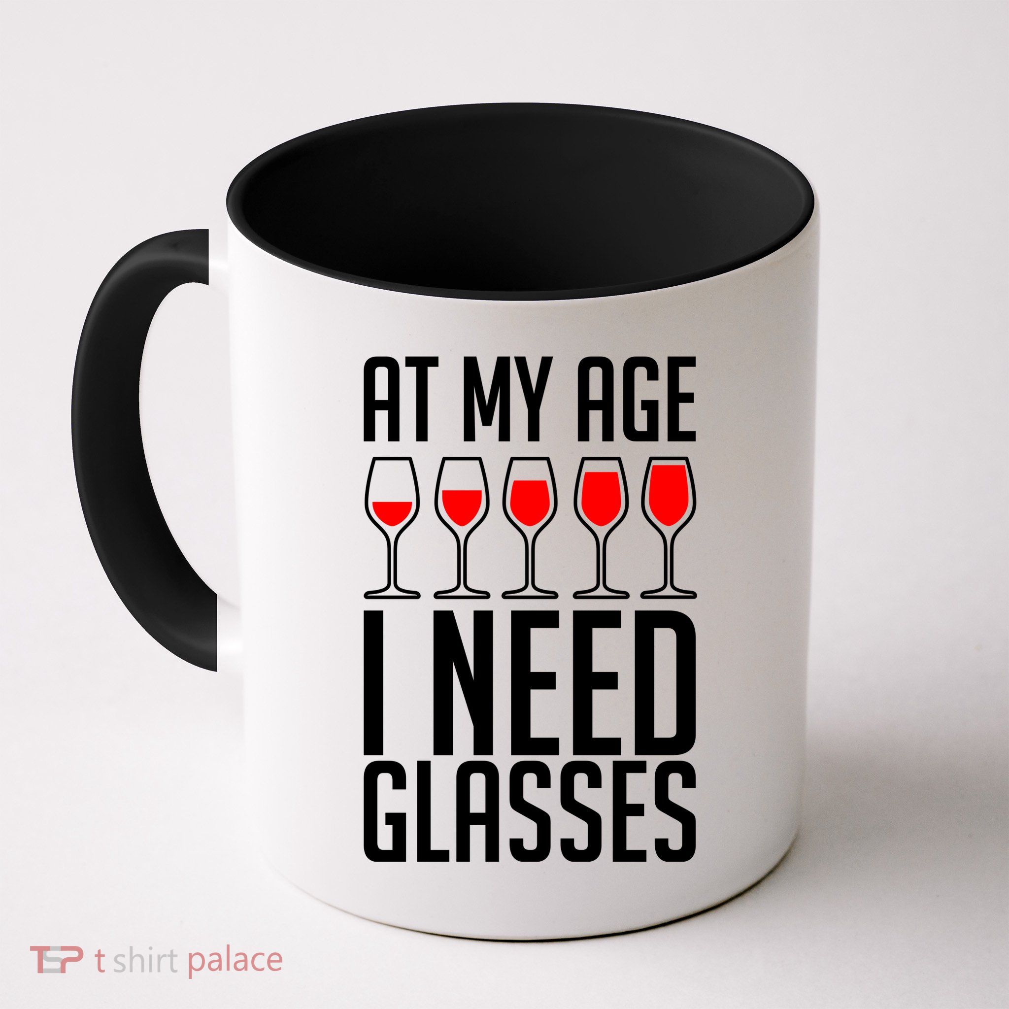 At My Age I Need A Glass Wine Mug
