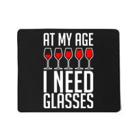 At My Age I Need A Glass Wine Mousepad