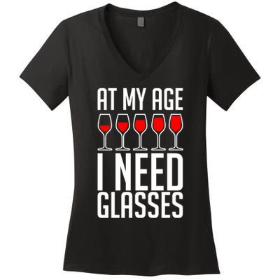 At My Age I Need A Glass Wine Women's V-Neck T-Shirt