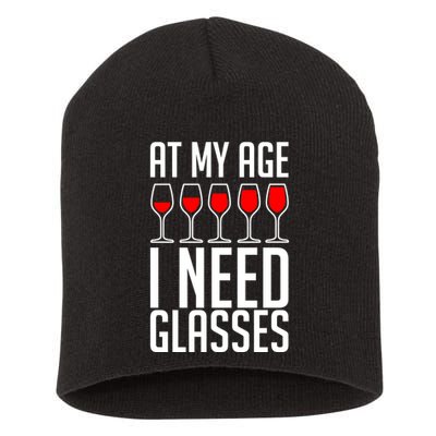 At My Age I Need A Glass Wine Short Acrylic Beanie