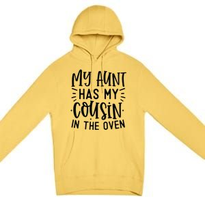 My Aunt Has My Cousin In The Oven Premium Pullover Hoodie