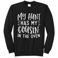 My Aunt Has My Cousin In The Oven Sweatshirt