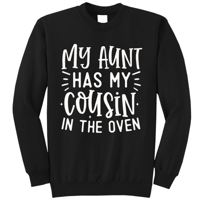 My Aunt Has My Cousin In The Oven Sweatshirt